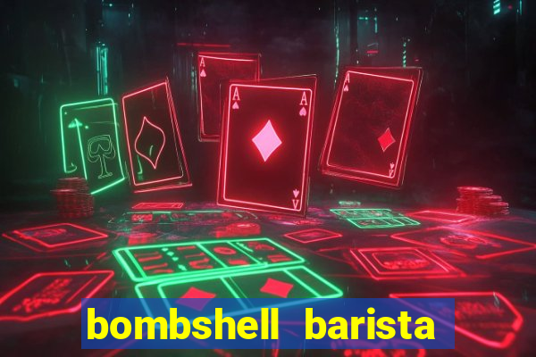 bombshell barista tail blaizer